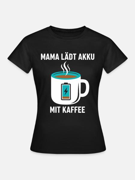 Mama Akku Kaffee - Frauen T-Shirt - Schwarz