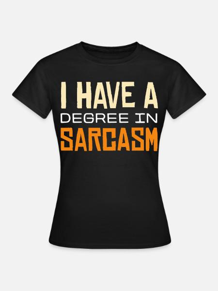 Sarkasmus-Abschluss T-Shirt Design - Frauen T-Shirt - Schwarz
