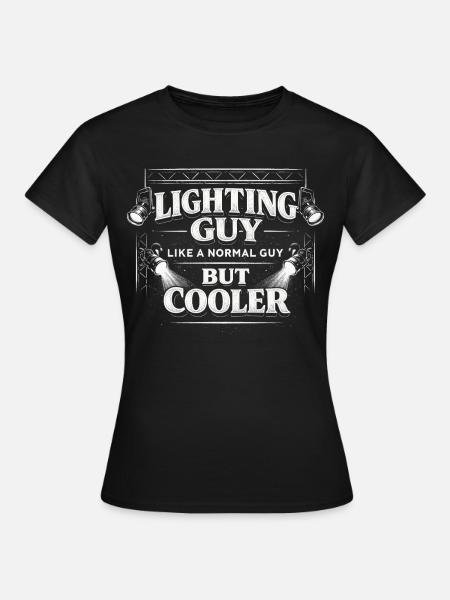 Lichttechniker Beleuchtungstechniker Lighting Guy - Frauen T-Shirt - Schwarz