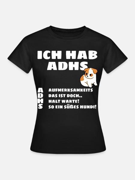 Ich hab ADHS - Welpe Motiv  - Frauen T-Shirt - Schwarz