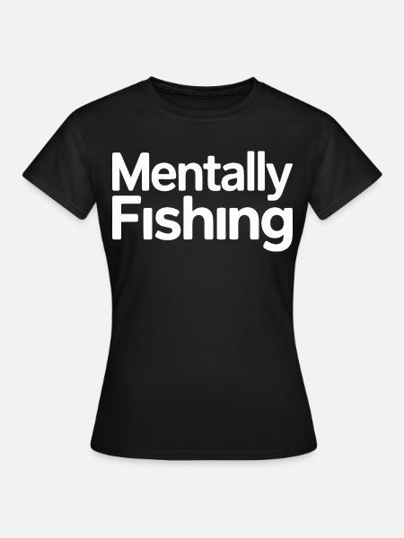 Mentally Fishing Humor Design - Frauen T-Shirt - Schwarz