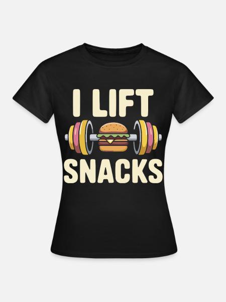 I Lift Snacks Fitness Humor Design - Frauen T-Shirt - Schwarz