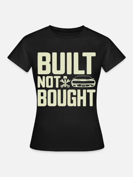 Built Not Bought Schrauber Statement - Frauen T-Shirt - Schwarz