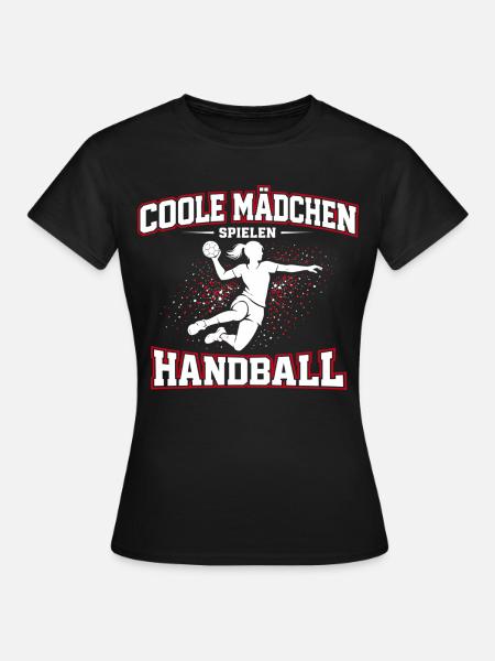 Handball Mädchen Spruch Geschenk - Frauen T-Shirt - Schwarz