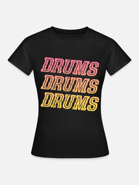 Drums Drums Drums - Frauen T-Shirt - Schwarz