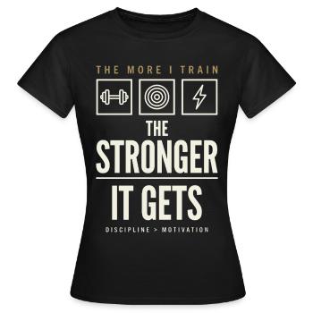 The More I Train The Stronger It Gets - Frauen T-Shirt - Schwarz - Vorne - AI Model Female 172 dark (172cm)