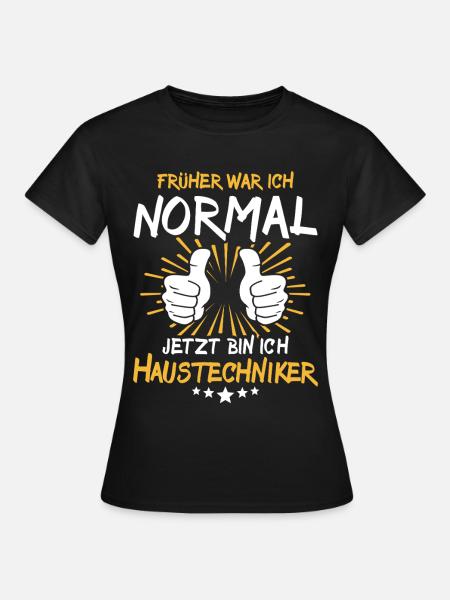 Haustechniker Spruch - Frauen T-Shirt - Schwarz