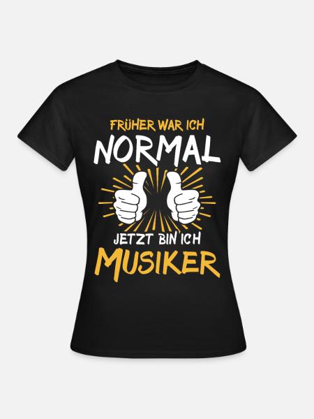 Musiker Spruch - Frauen T-Shirt - Schwarz