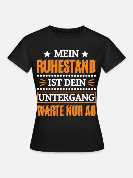 Lustiger Renter Spruch - Frauen T-Shirt - Schwarz