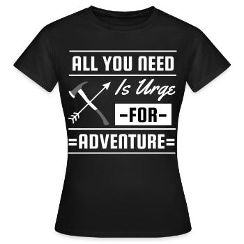 Alles, was du brauchst, ist ein Verlangen nach Abenteuerreisen - Frauen T-Shirt - Schwarz - Vorne - AI Model Female 172 dark (172cm)