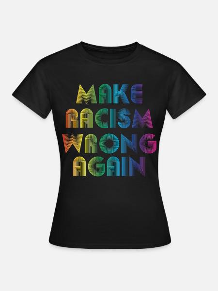 Make Racism Wrong Again - Frauen T-Shirt - Schwarz