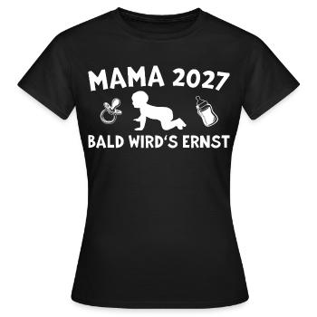 Mama 2027 Bald wird's ernst Schwangerschaft - Frauen T-Shirt - Schwarz - Vorne - AI Model Female 172 dark (172cm)