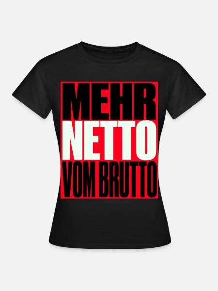 Mehr Netto Vom Brutto - Frauen T-Shirt - Schwarz