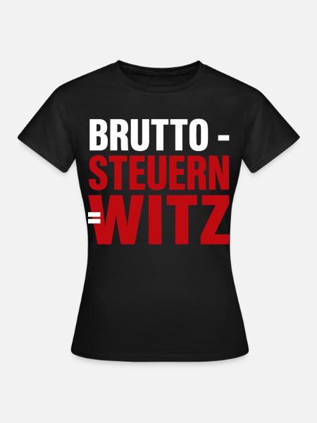 Brutto - Steuern = Witz - Frauen T-Shirt - Schwarz