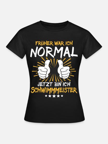 Schwimmmeister Spruch - Frauen T-Shirt - Schwarz