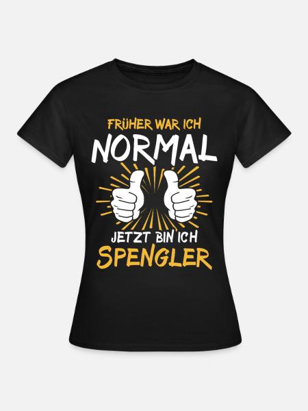 Spengler Spruch - Frauen T-Shirt - Schwarz