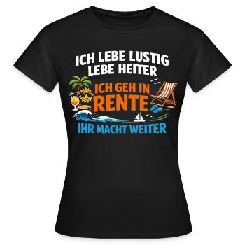 Ich geh in Rente Ihr macht weiter - Frauen T-Shirt - Schwarz - Vorne - AI Model Female 172 dark (172cm)