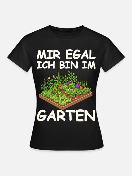 Mir Egal Ich Bin Im Garten - Frauen T-Shirt - Schwarz