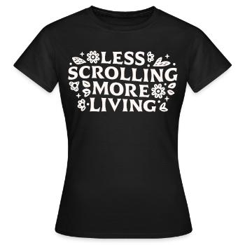 Stop scrolling doomscrolling offline quotes - Women's T-Shirt - black - Front - AI Model Female 172 dark (172cm)