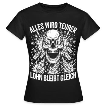 Alles Wird Teurer Lohn Bleibt Gleich - Frauen T-Shirt - Schwarz - Vorne - AI Model Female 172 dark (172cm)