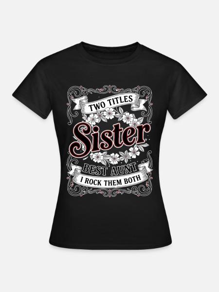 Two Titles Sister Best Aunt - Frauen T-Shirt - Schwarz