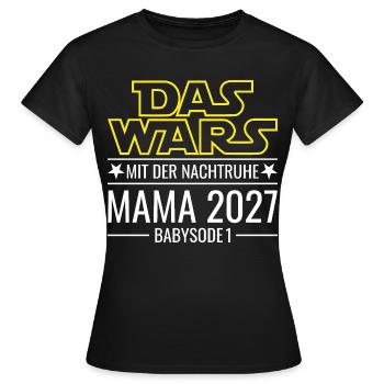 Mama 2027 - Das wars mit der Nachtruhe Babysode 1 - Frauen T-Shirt - Schwarz - Vorne - AI Model Female 172 dark (172cm)