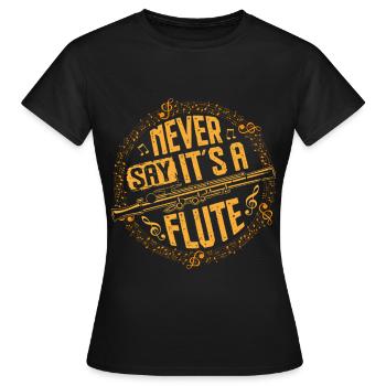 Piccoloist Sag niemals, es ist ein Flöteninstrument - Frauen T-Shirt - Schwarz - Vorne - AI Model Female 172 dark (172cm)
