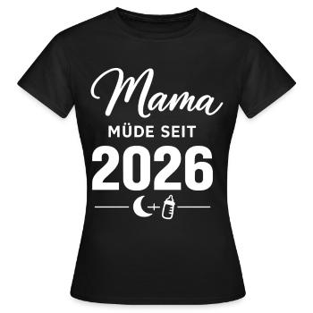 Mama müde seit 2026 süßes Baby Statement - Frauen T-Shirt - Schwarz - Vorne - AI Model Female 172 dark (172cm)