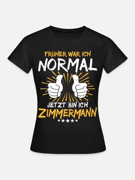 Zimmermann Spruch - Frauen T-Shirt - Schwarz