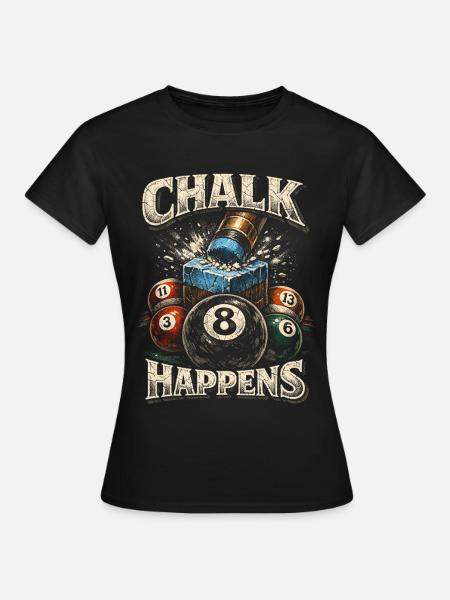 8-Ball Billard Chalk Happens - Frauen T-Shirt - Schwarz