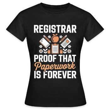 Registrar Proof Paperwork Is Forever - Women's T-Shirt - black - Front - AI Model Female 172 dark (172cm)