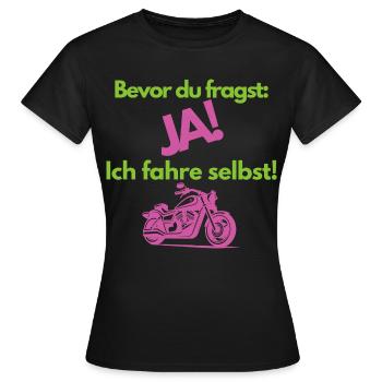 Bevor du fragst JA Ich fahre selbst Motorrad - Frauen T-Shirt - Schwarz - Vorne - AI Model Female 172 dark (172cm)