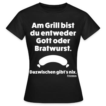 Stromberg Spruch Grill Gott Oder Bratwurst - Frauen T-Shirt - Schwarz - Vorne - AI Model Female 172 dark (172cm)