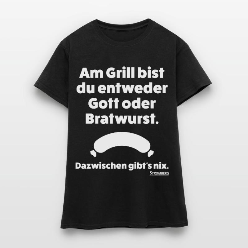 Stromberg Spruch Grill Gott Oder Bratwurst Frauen T-Shirt