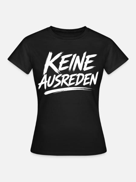 Keine Ausreden Motivdruck - Frauen T-Shirt - Schwarz