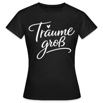 Träume Groß – Handlettering Script - Frauen T-Shirt - Schwarz - Vorne - AI Model Female 172 dark (172cm)