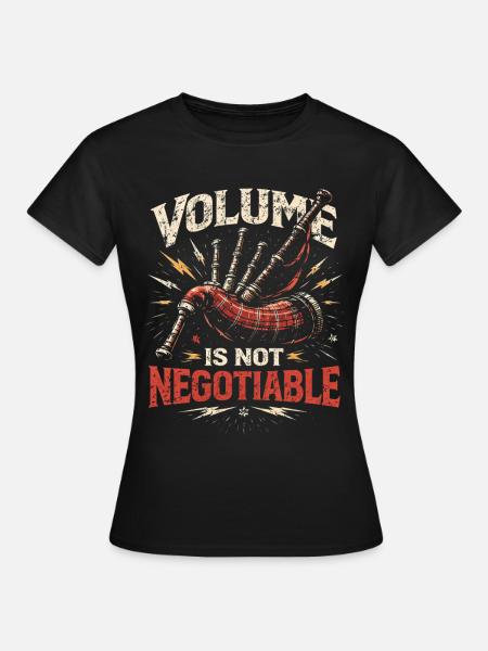 Dudelsack Dudelsackspieler Volume Not Negotiable - Frauen T-Shirt - Schwarz