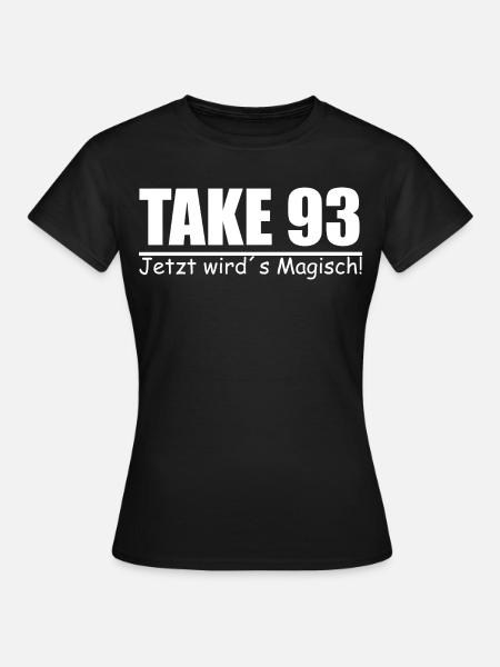 Take 93 Jetzt wird´s Magisch! - Frauen T-Shirt - Schwarz