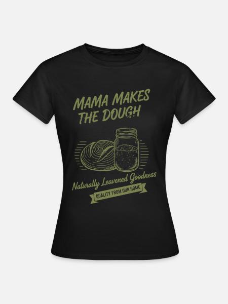 Sauerteigbrot-Backmama macht den Teig - Frauen T-Shirt - Schwarz