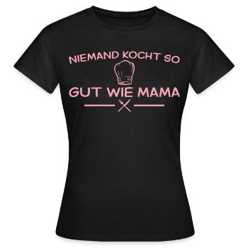 Niemand kocht so gut wie Mama – Muttertag - Frauen T-Shirt - Schwarz - Vorne - AI Model Female 172 dark (172cm)
