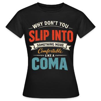Humour Noir Sarcastique Slip Into A Coma - T-shirt Femme - noir - Devant - AI Model Female 172 dark (172cm)