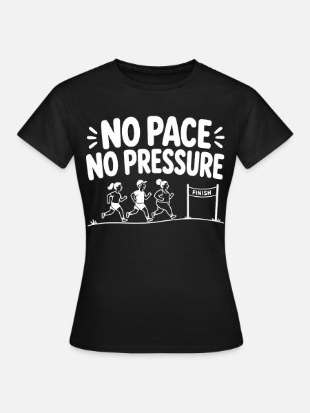 No Pace No Pressure - Frauen T-Shirt - Schwarz