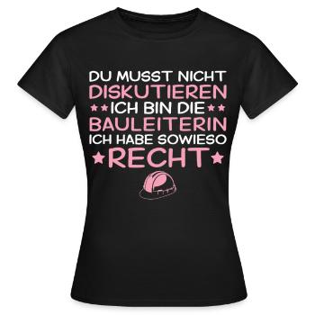 Bauleiterin hat sowieso Recht - Bauleitung - Frauen T-Shirt - Schwarz - Vorne - AI Model Female 172 dark (172cm)