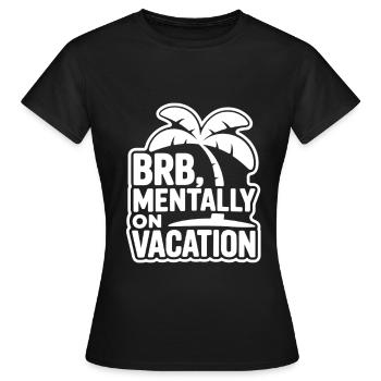 Mentally on Vacation - Women's T-Shirt - black - Front - AI Model Female 172 dark (172cm)