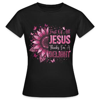 First Of All Jesus Thinks I'm A Delight - Women's T-Shirt - black - Front - AI Model Female 172 dark (172cm)