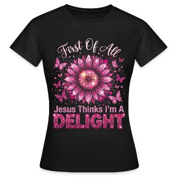 First Of All Jesus Thinks I'm A Delight - Women's T-Shirt - black - Front - AI Model Female 172 dark (172cm)