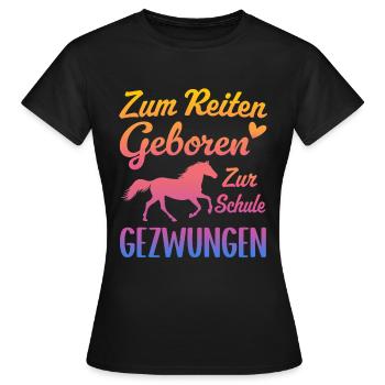 Born to ride Forced to go to school Horses - Women's T-Shirt - black - Front - AI Model Female 172 dark (172cm)