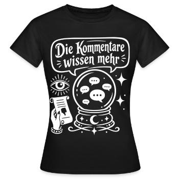 Die Kommentare wissen mehr - Frauen T-Shirt - Schwarz - Vorne - AI Model Female 172 dark (172cm)