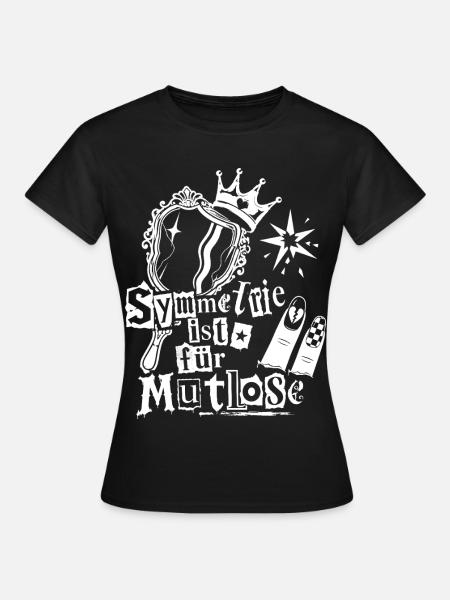 Symmetrie Ist Für Mutlose - Frauen T-Shirt - Schwarz