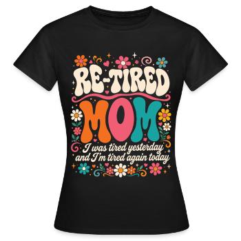 Zurückgetretene sarkastische Mutter Mutter im Ruhestand - Frauen T-Shirt - Schwarz - Vorne - AI Model Female 172 dark (172cm)